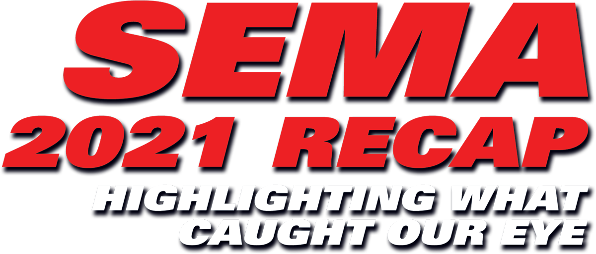 SEMA 2021 Recap: Highlighting What Caught Our Eye