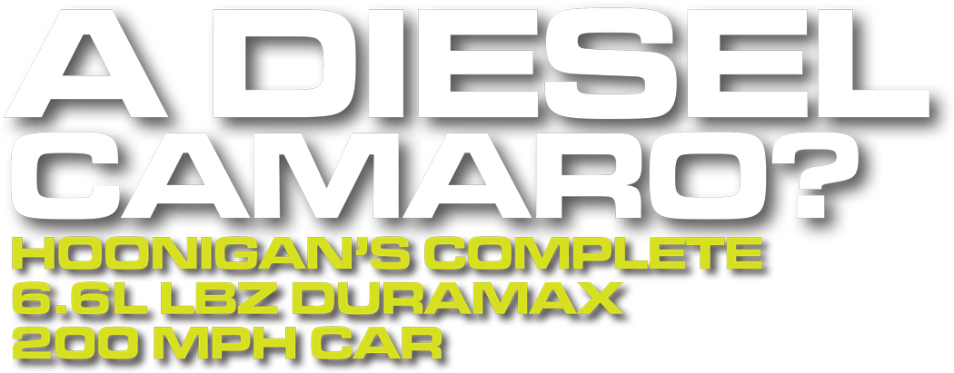 A Diesel Camaro? Hoonigan's Complete 6.6L LBZ Duramax 200 MPH Car